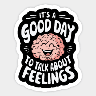 It's A Good Day To Talk About Feelings. Mental Health Sticker